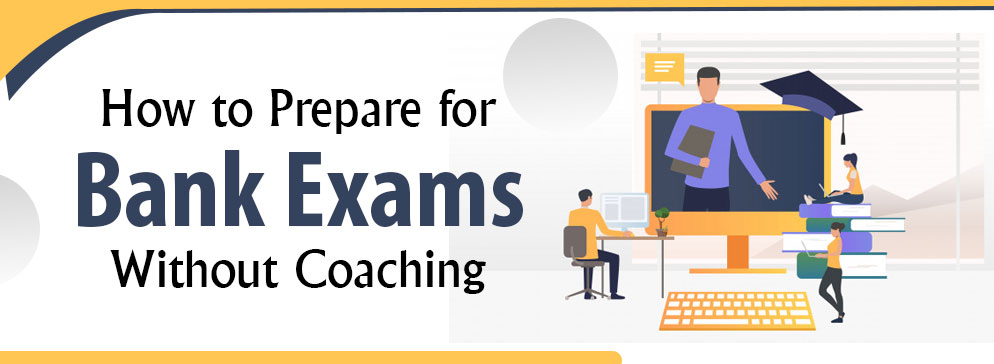 How to Prepare for Bank Exams Without Coaching