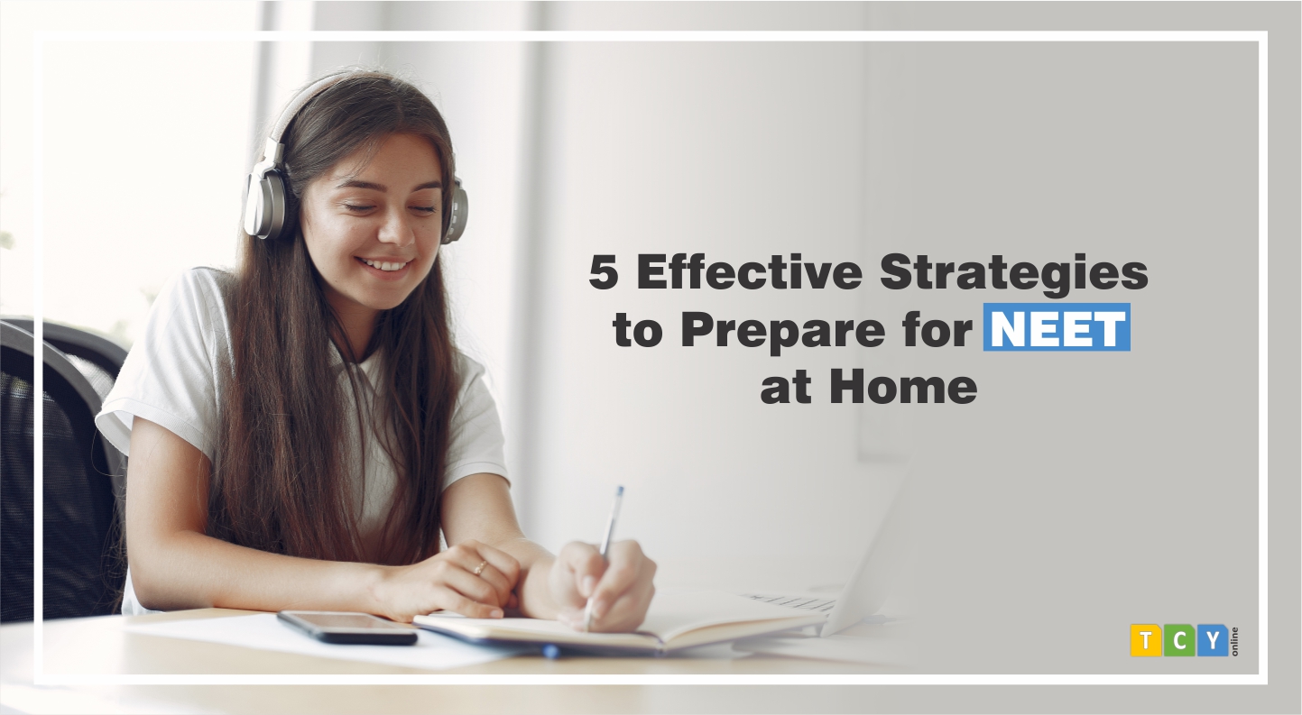 5 Effective Strategies to Prepare for NEET at Home