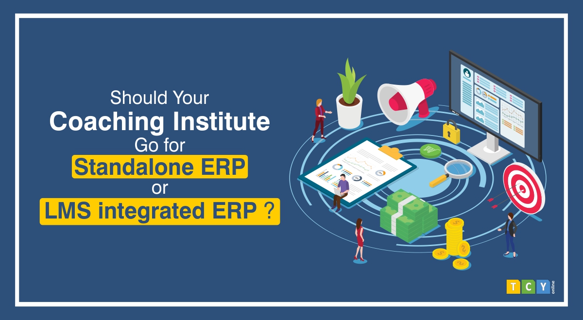 Should your Coaching Institute go for Standalone ERP or  LMS Integrated ERP