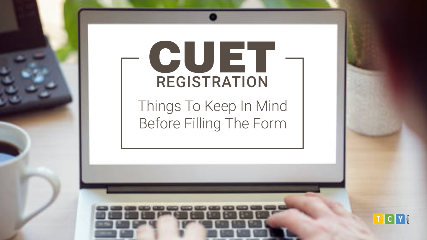 CUET: Things to Keep in Mind While Filling The Registration Form 
