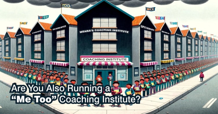 The "Me Too" Era for Coaching Institutes is Gone!