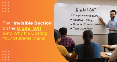 The "Invisible Section" on the Digital SAT (And Why It's Costing Your Students Marks)