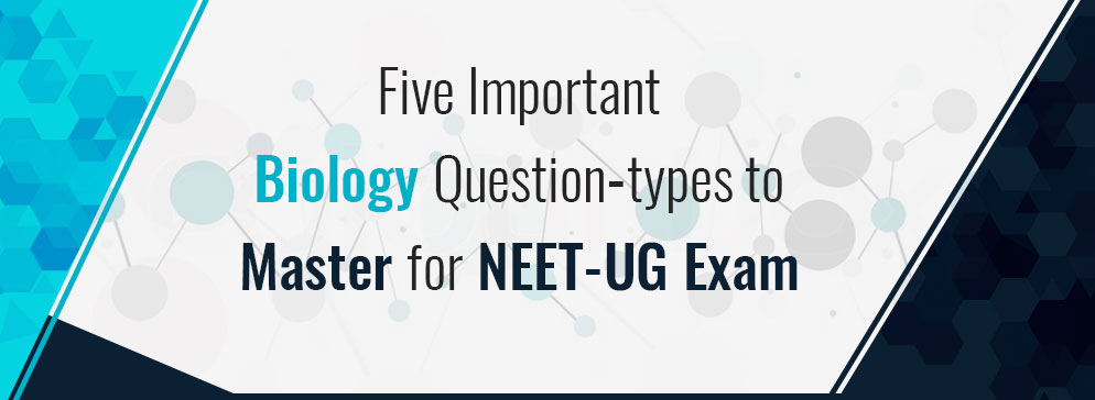 Five Important Biology Question-types to Master for NEET-UG Exam