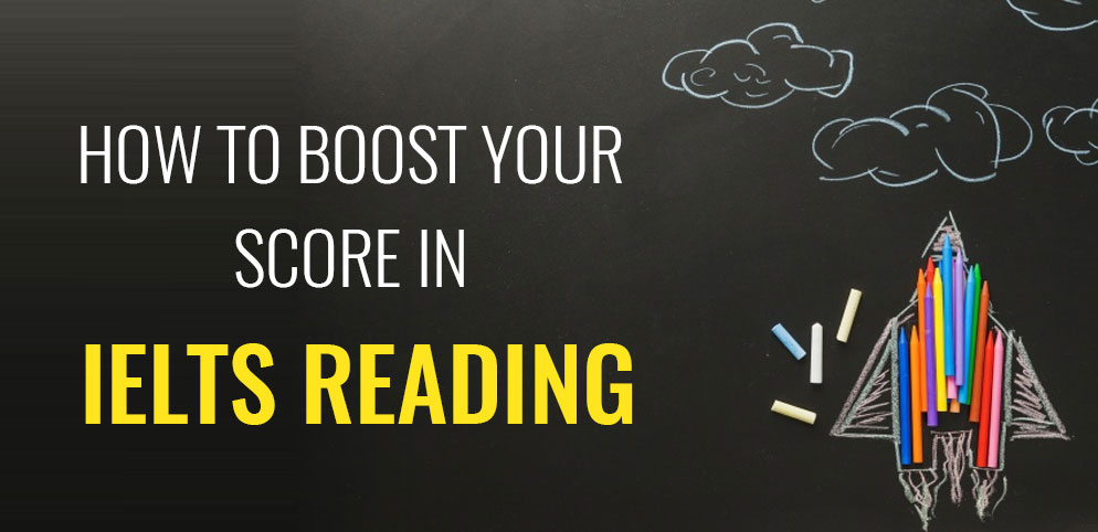 How to Boost Your Score in IELTS Reading?